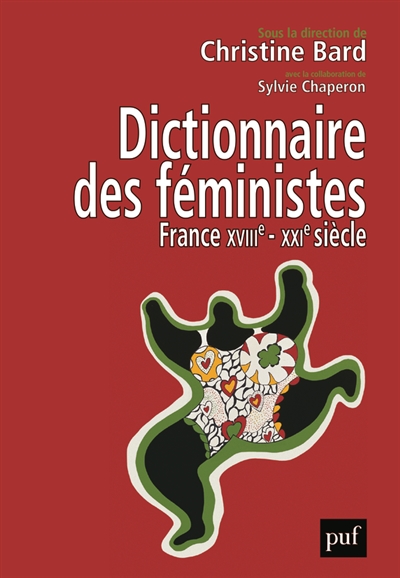 Dictionnaire des féministes : France, XVIIIe-XXIe siècle ;