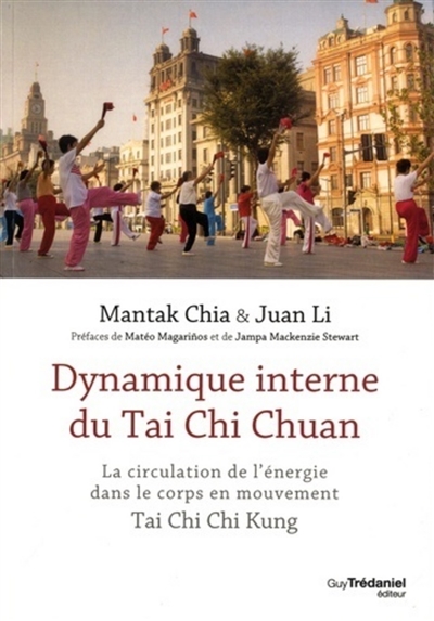 Dynamique interne du tai chi chuan : la circulation de l'énergie dans le corps en mouvement : tai chi chi kung I