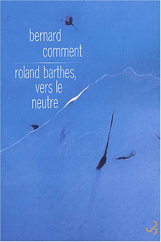 Roland Barthes, vers le neutre : essai