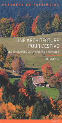Une architecture pour l'estive : les marcairies de la vallée de Munster, Haut-Rhin