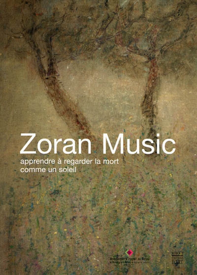 Zoran Music : apprendre à regarder la mort comme un soleil : exposition, Bourg-en-Bresse, Monastère royal de Brou, du 25 septembre 2009 au 10 janvier 2010/ : catalogue