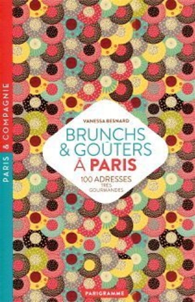 Brunchs et goûters à Paris : 100 adresses très gourmandes