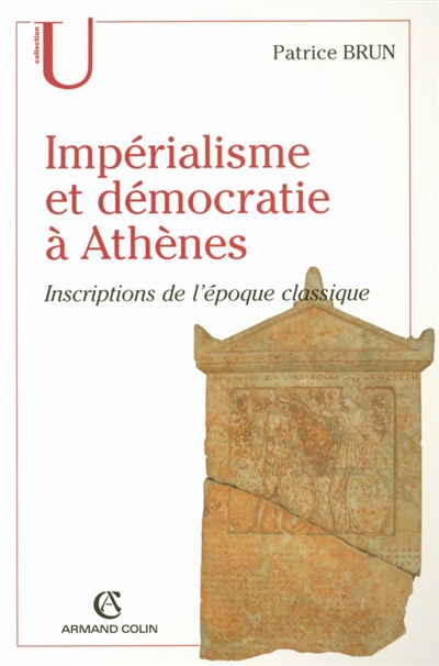 Impérialisme et démocratie à Athènes : inscriptions de l'époque classique, c. 500-317 av. J-C.