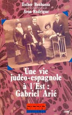 Une vie judéo-espagnole à l'Est : Gabriel Arié, 1863-1939 : autobiographie, journal et correspondance