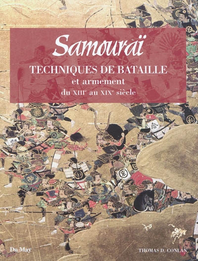 Samouraï : techniques de batailles et armes du XIIIe au XIXe siècle