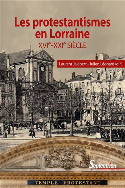 Les protestantismes en Lorraine : XVIe-XXIe siècle