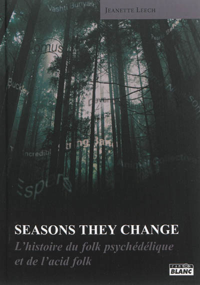 Seasons they change : l'histoire du folk psychédélique et de l'acid folk