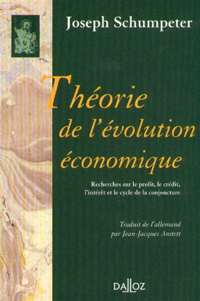 Théorie de l'évolution économique : recherches sur le profit, le crédit, l'intérêt et le cycle de la conjoncture