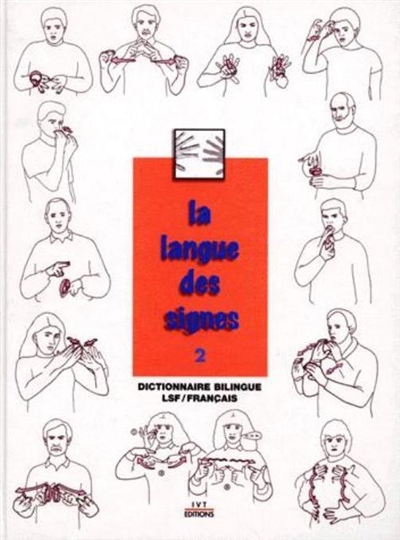 La langue des signes. Tome 2 , Dictionnaire bilingue LSF-français