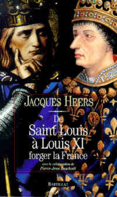 De Saint Louis à Louis XI : forger la France