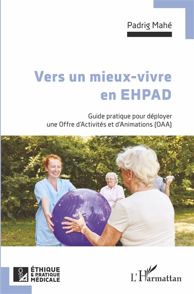 Vers un mieux vivre en EHPAD : Guide pratique pour déployer une Offre d'Activités et d'Animations (OAA)