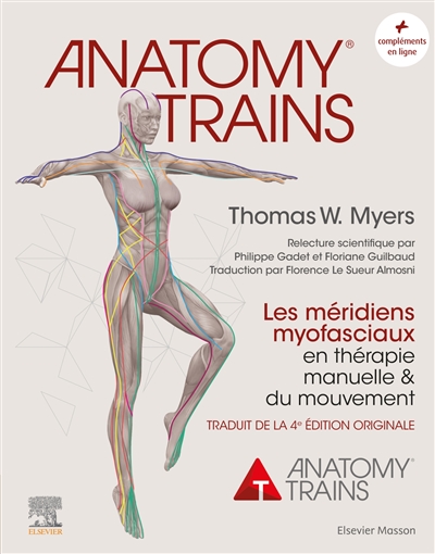 Anatomy® trains : les méridiens myofasciaux en thérapie manuelle et du mouvement