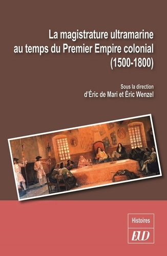 La magistrature ultramarine au temps du premier empire colonial (1500-1800)