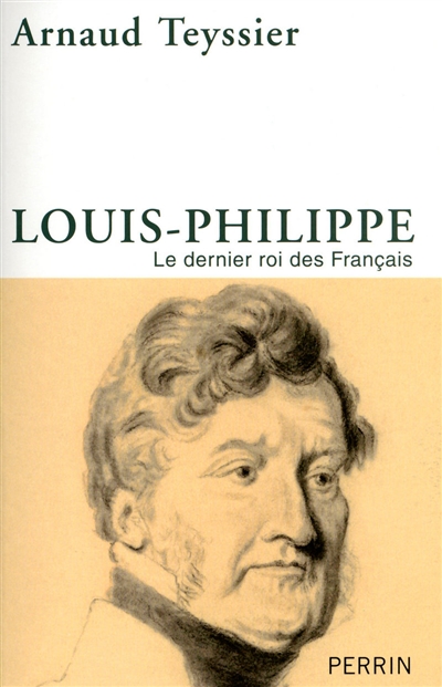 Louis-Philippe le dernier roi des Français