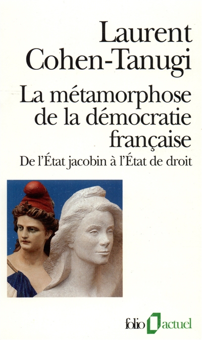 La métamorphose de la démocratie française : de l'etat jacobin à l'état de droit