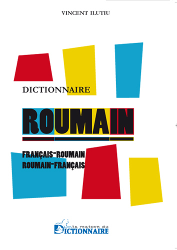 Dictionnaire français-roumain, roumain-français = Dictionar francez-român, român-francez