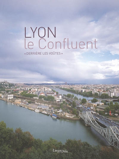Lyon : le Confluent : derrière les voûtes