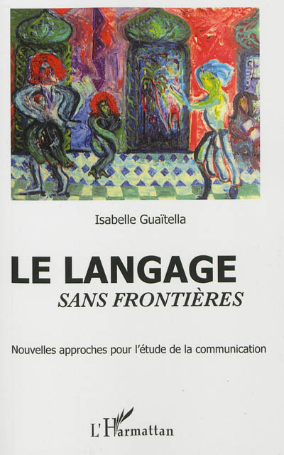 Le langage sans frontières : nouvelles approches pour l'étude de la communication