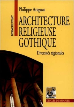 Architecture religieuse gothique : diversités régionales XIIe-XIVe siècle