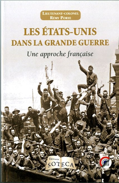 Les Etats-Unis dans la Grande Guerre : 1917-1918 : une approche française
