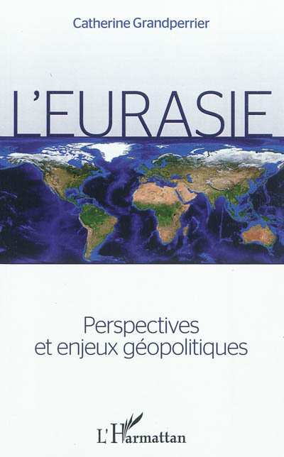 L'Eurasie : Perspectives et enjeux géopolitiques