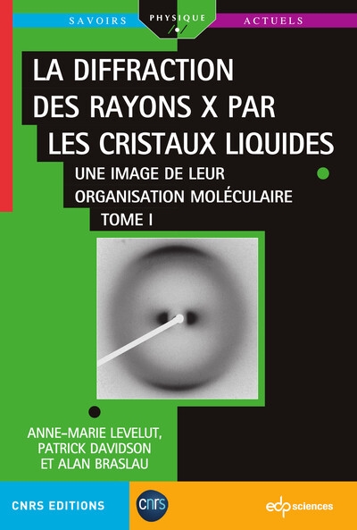 La diffraction des rayons X par les cristaux liquides : une image de leur organisation moléculaire. Tome I