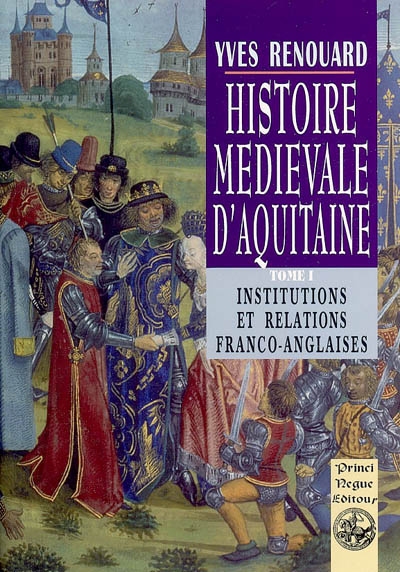 Histoire médiévale d'Aquitaine : études 1 , Les relations franco-anglaises au Moyen Age et leurs influences à long terme