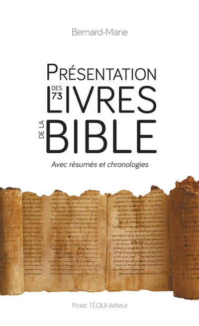 Présentation des 73 livres de la Bible : Ancien Testament (46) et Nouveau Testament (27) : résumé - présentation - chronologie