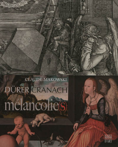 Dürer, Cranach : mélancolie(s)