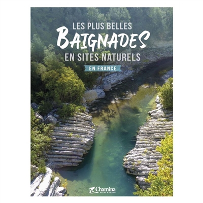 Les plus belles baignades en sites naturels en France ;