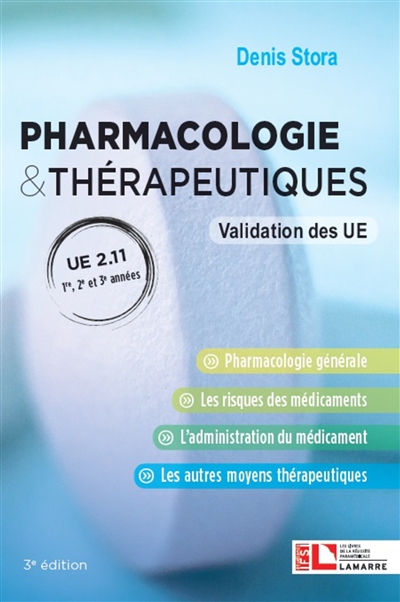 Pharmacologie & thérapeutiques : validation des UE : UE 2.11, 1ère, 2e et 3e années : pharmacologie générale, les risques des médicaments, l'administration du médicament, les autres moyens thérapeuthiques