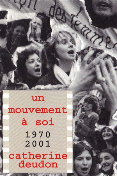 Un mouvement à soi : images du mouvement des femmes, 1970-2001