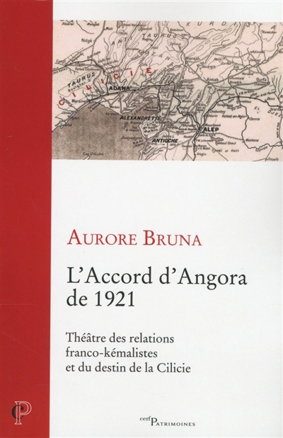 L'accord d'Angora de 1921 : théâtre des relations franco-kémalistes et du destin de la Cilicie