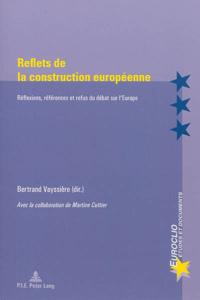 Reflets de la construction européenne : réflexions, références et refus du débat sur l'Europe : [colloque, 22-24 septembre 2010, à Toulouse ;