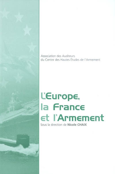 L'Europe, la France et l'armement : [travaux présentés aux 5es Entretiens Armement et sécurité, 18 septembre 2003]