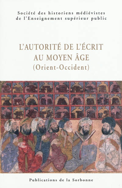 L'autorité de l'écrit au Moyen âge : Orient-Occident