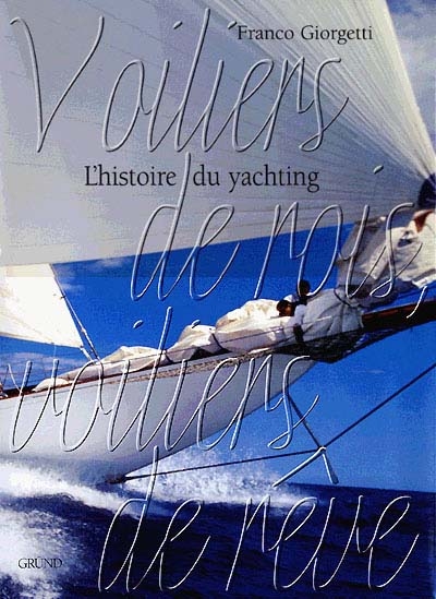 Voiliers de rois, voiliers de rêve : l'histoire du yachting