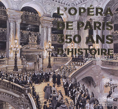 L'Opéra de Paris : 350 ans d'histoire : Mathias Auclair
