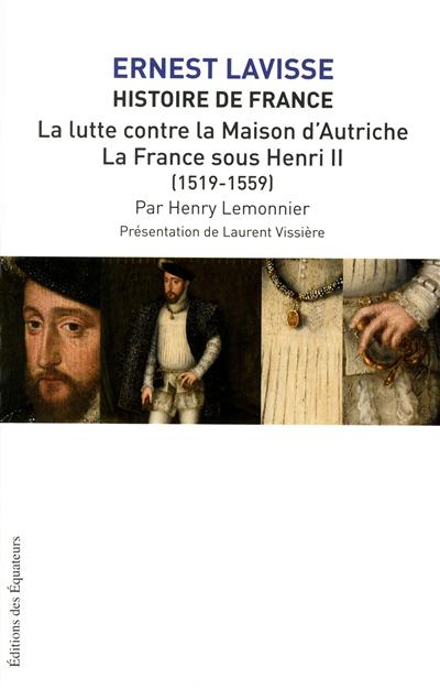 La Lutte contre la Maison d'Autriche, la France sous Henri II 1519-1559