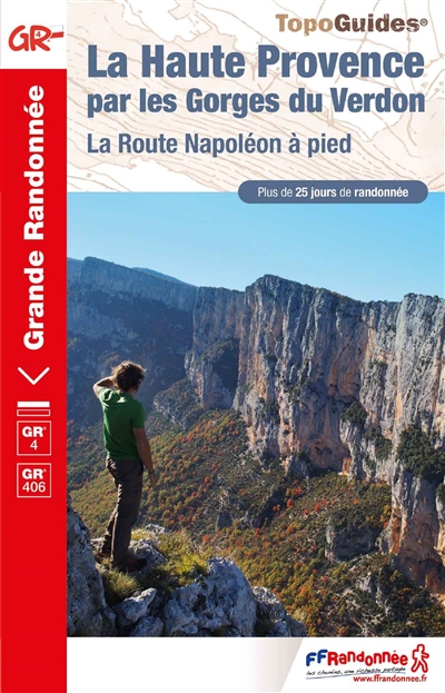 La Haute Provence par les gorges du Verdon : la Route Napoléon à pied, GR 4-GR 406