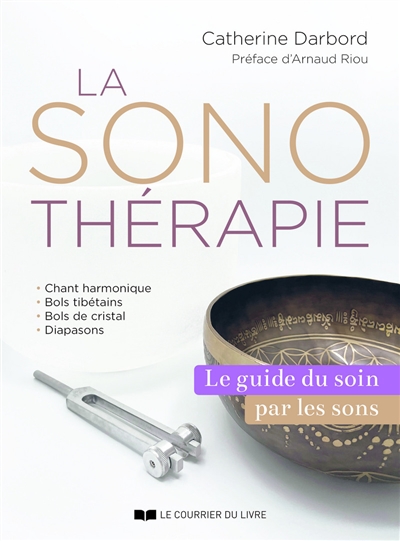 La sonothérapie : le guide de référence du soin par les sons