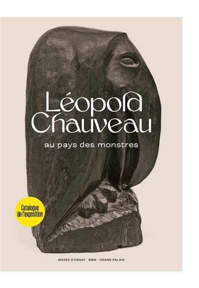 Léopold Chauveau, au pays des monstres : [exposition initialement prévue au Musée d'Orsay, Paris, 10 mars- 28 juin 2020 ; La Piscine, musée d'art et d'industrie André-Diligent, Roubaix, 17 octobre 2020 -17 janvier 2021