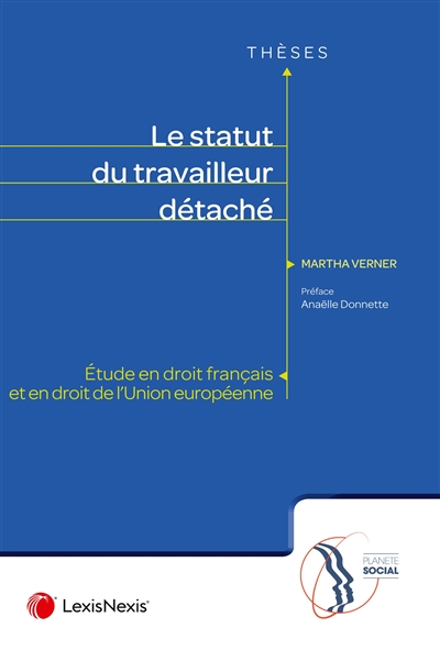 Le statut du travailleur détaché : étude en droit français et en droit de l'Union européenne