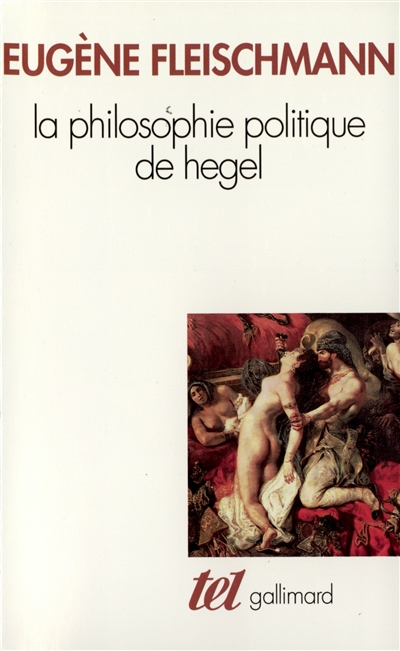La philosophie politique de Hegel : sous forme d'un commentaire des "Fondements de la philosophie du droit"