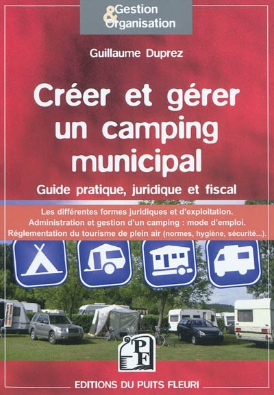 Créer et gérer un camping municipal : guide pratique, juridique et fiscal...