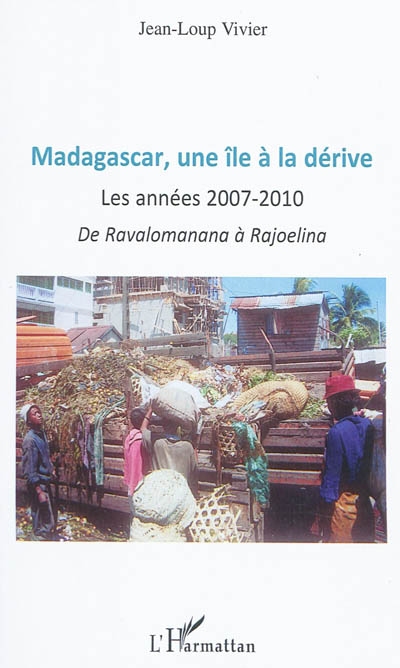 Madagascar, une île à la dérive : les années 2007-2010 : de Ravalomanana à Rajoelina