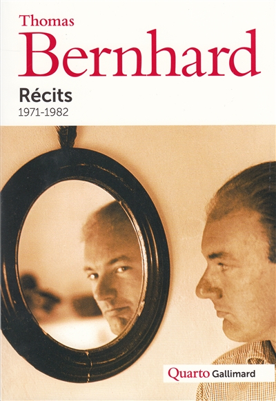 Récits, 1971-1982 Suivis d'un Entretien d'André Müller avec Thomas Bernhard