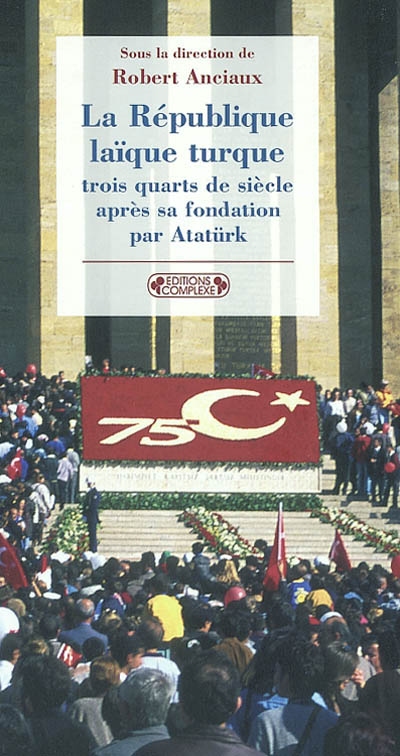 La République laïque turque trois quarts de siècle après sa fondation par Atatürk