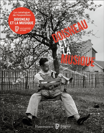 Doisneau et la musique : [exposition, Paris, Cité de la musique-Philharmonie de Paris, 4 décembre 2018-28 avril 2019]