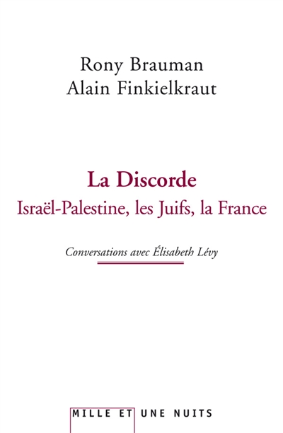 La discorde : conversation sur le sionisme, les juifs, la France...